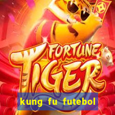 kung fu futebol clube dublado online